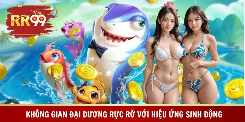 Không gian đại dương rực rỡ với hiệu ứng sinh động
