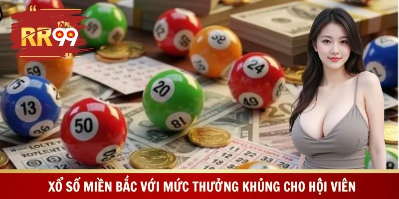 Xổ số miền Bắc với mức thưởng khủng cho hội viên